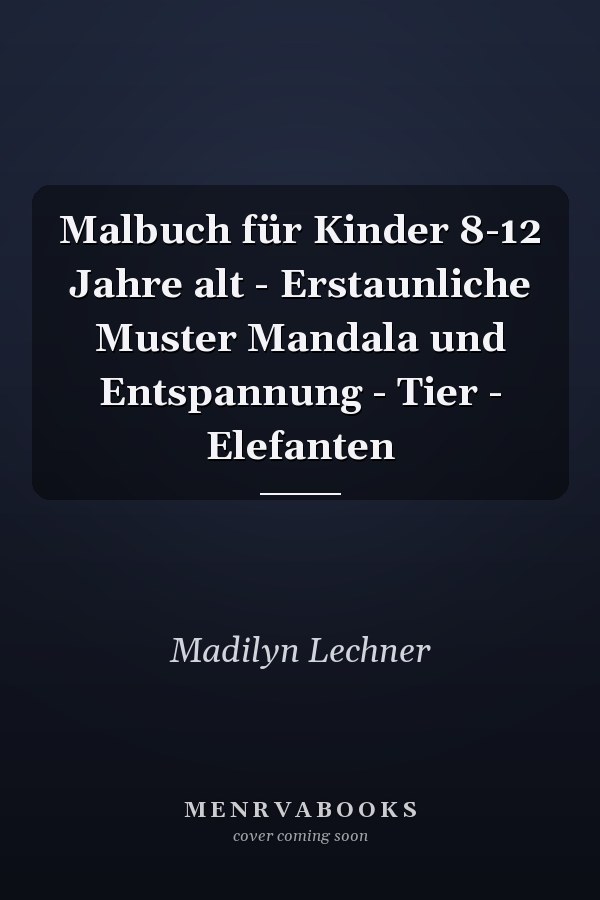 Malbuch für Kinder 8-12 Jahre alt - Erstaunliche Muster Mandala und Entspannung - Tier - Elefanten