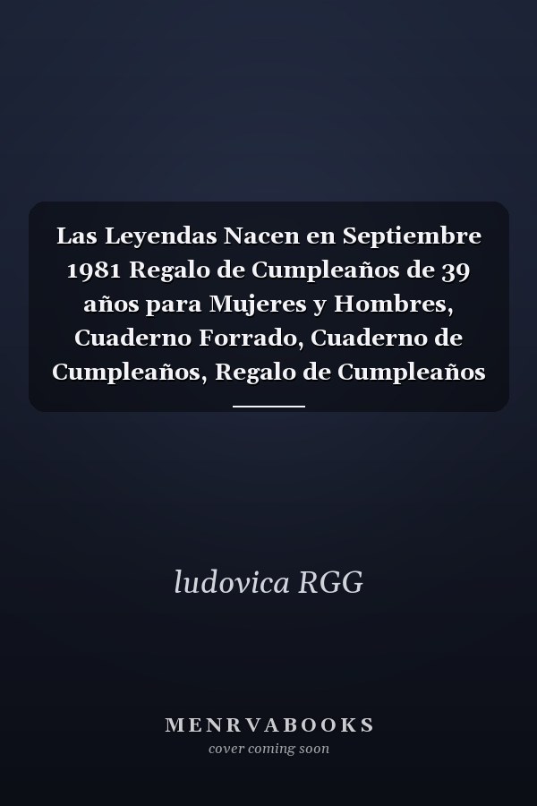 Las Leyendas Nacen en Septiembre 1981 Regalo de Cumpleaños de 39 años para Mujeres y Hombres, Cuaderno Forrado, Cuaderno de Cumpleaños, Regalo de Cumpleaños para Amigos, Regalo de Cumpleaños para Mamá o Papá