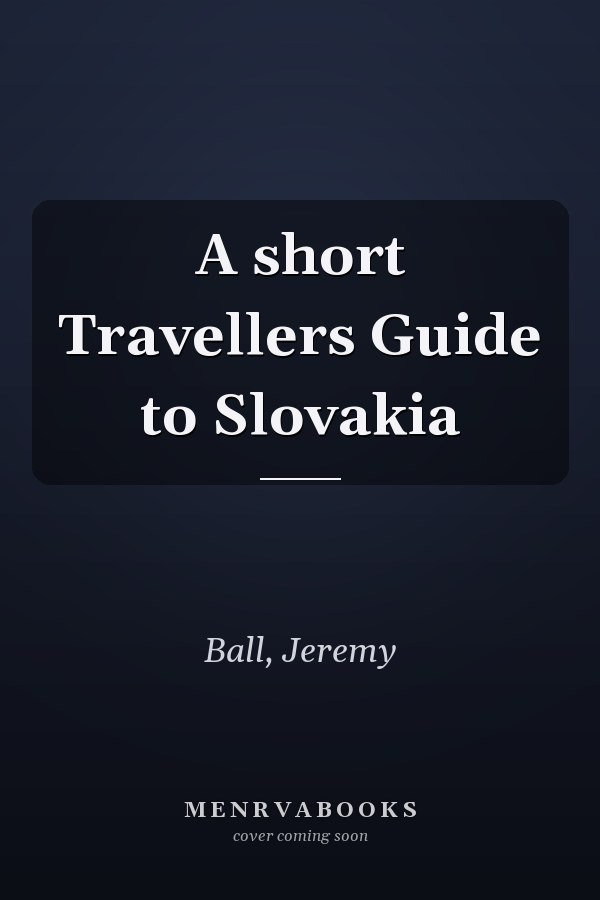 A short Travellers Guide to Slovakia