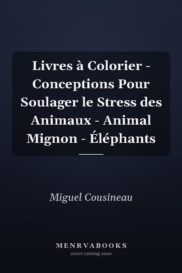 Livres à Colorier - Conceptions Pour Soulager le Stress des Animaux - Animal Mignon - Éléphants