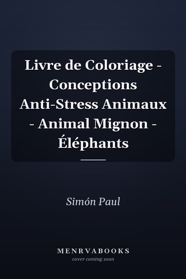 Livre de Coloriage - Conceptions Anti-Stress Animaux - Animal Mignon - Éléphants