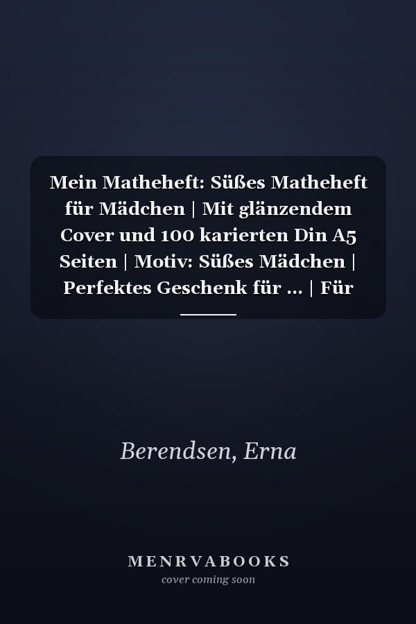 Mein Matheheft: Süßes Matheheft für Mädchen | Mit glänzendem Cover und 100 karierten Din A5 Seiten | Motiv: Süßes Mädchen | Perfektes Geschenk für ... | Für Mädchen mit Stil (German Edition)