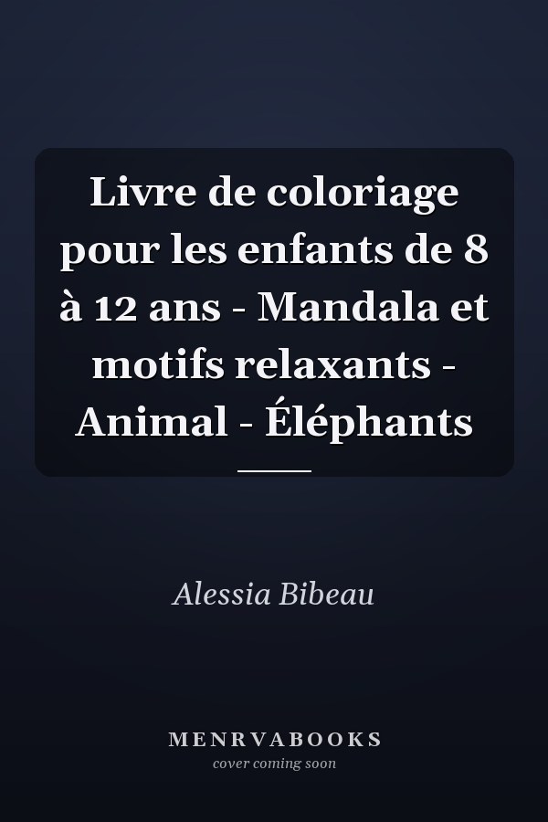 Livre de coloriage pour les enfants de 8 à 12 ans - Mandala et motifs relaxants - Animal - Éléphants