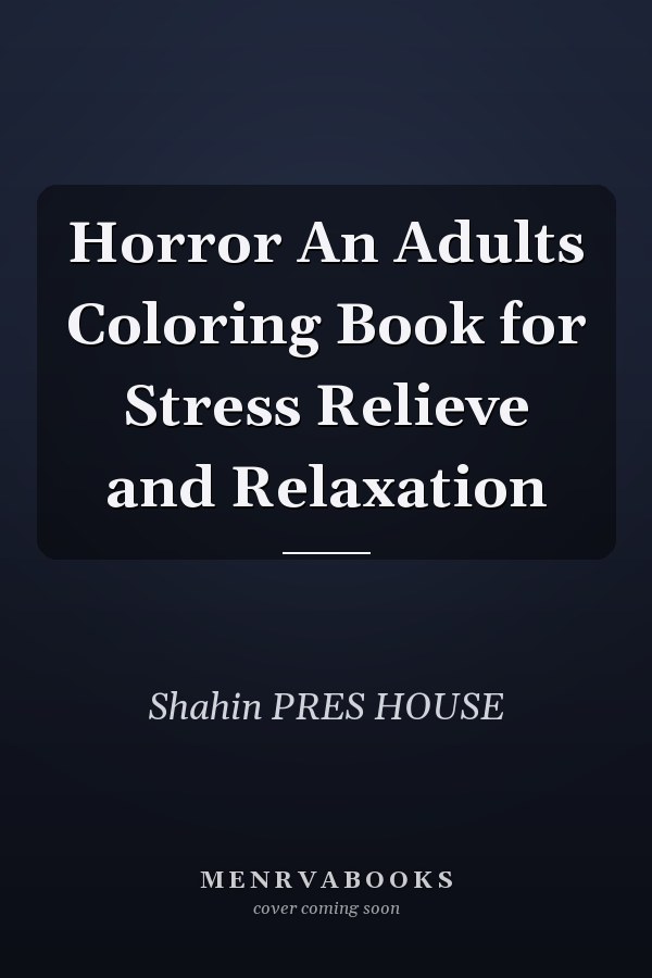 Horror An Adults Coloring Book for Stress Relieve and Relaxation