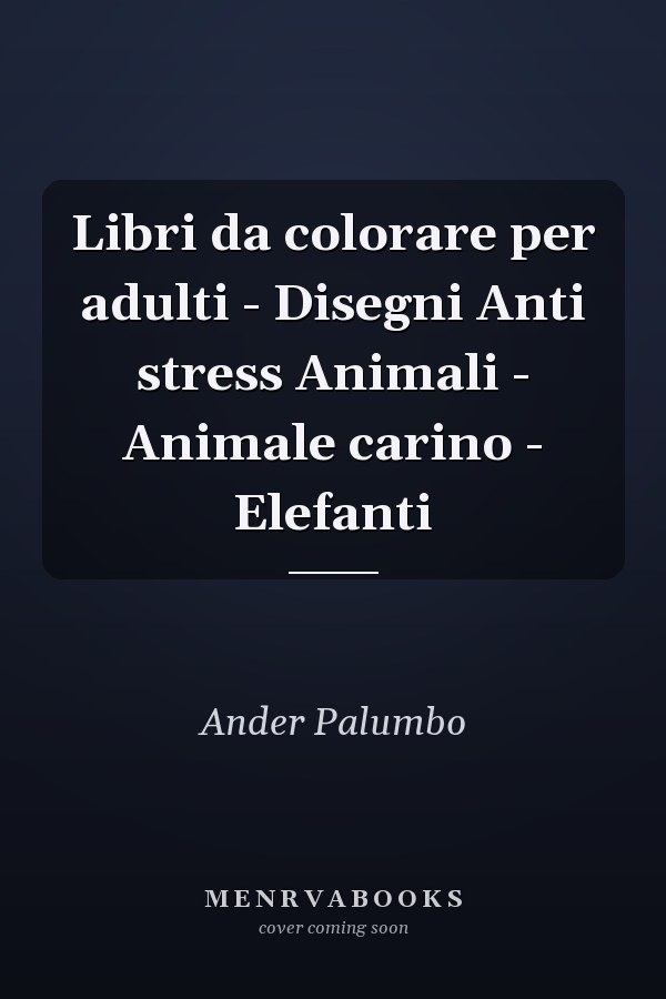 Libri da colorare per adulti - Disegni Anti stress Animali - Animale carino - Elefanti