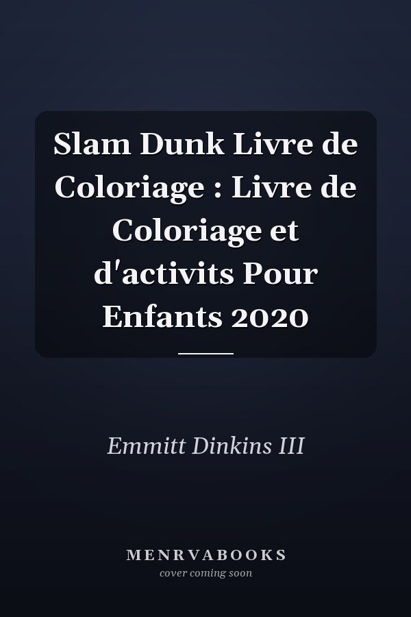 Slam Dunk Livre de Coloriage : Livre de Coloriage et d'activits Pour Enfants 2020