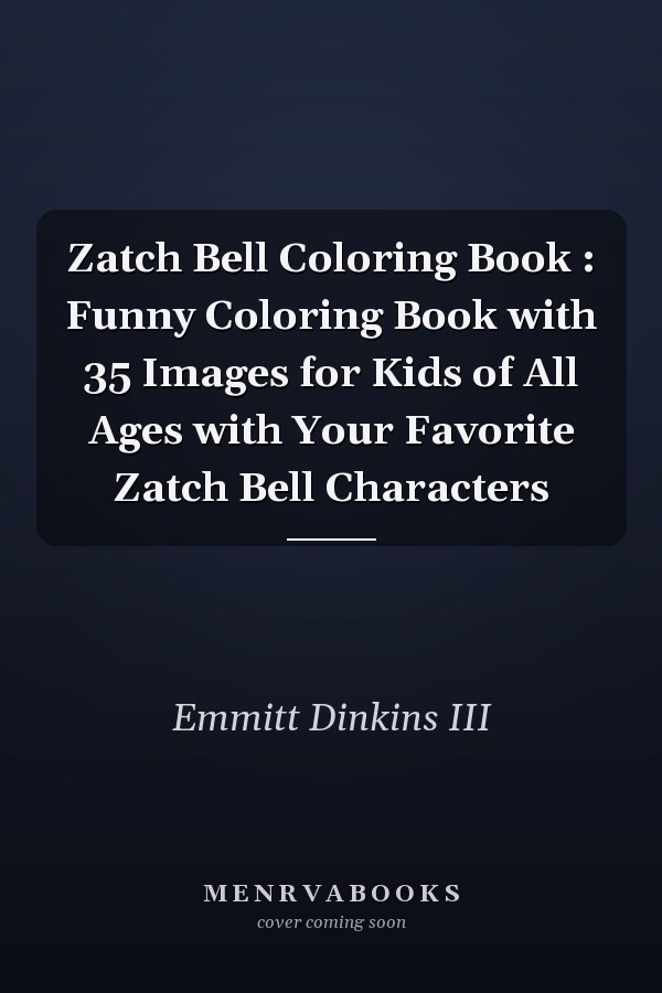 Zatch Bell Coloring Book : Funny Coloring Book with 35 Images for Kids of All Ages with Your Favorite Zatch Bell Characters