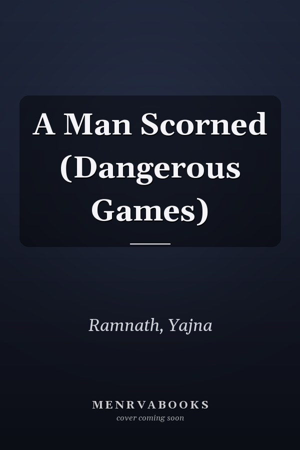 A Man Scorned (Dangerous Games)