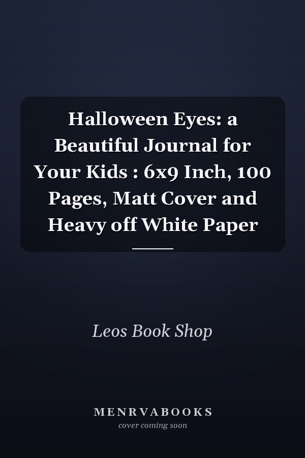 Halloween Eyes: a Beautiful Journal for Your Kids : 6x9 Inch, 100 Pages, Matt Cover and Heavy off White Paper