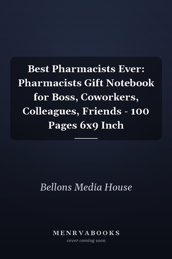 Best Pharmacists Ever: Pharmacists Gift Notebook for Boss, Coworkers, Colleagues, Friends - 100 Pages 6x9 Inch