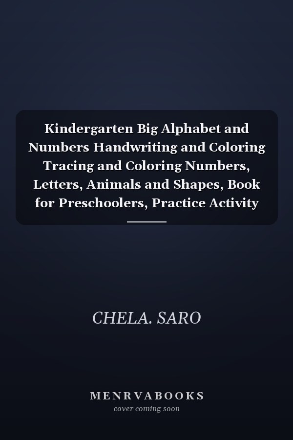 Kindergarten Big Alphabet and Numbers Handwriting and Coloring Tracing and Coloring Numbers, Letters, Animals and Shapes, Book for Preschoolers, Practice Activity Book for Toddlers