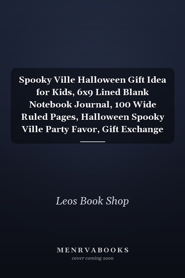 Spooky Ville Halloween Gift Idea for Kids, 6x9 Lined Blank Notebook Journal, 100 Wide Ruled Pages, Halloween Spooky Ville Party Favor, Gift Exchange