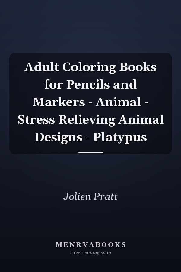 Adult Coloring Books for Pencils and Markers - Animal - Stress Relieving Animal Designs - Platypus