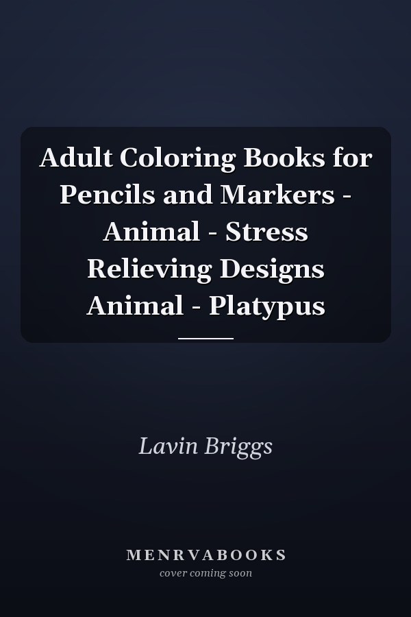 Adult Coloring Books for Pencils and Markers - Animal - Stress Relieving Designs Animal - Platypus