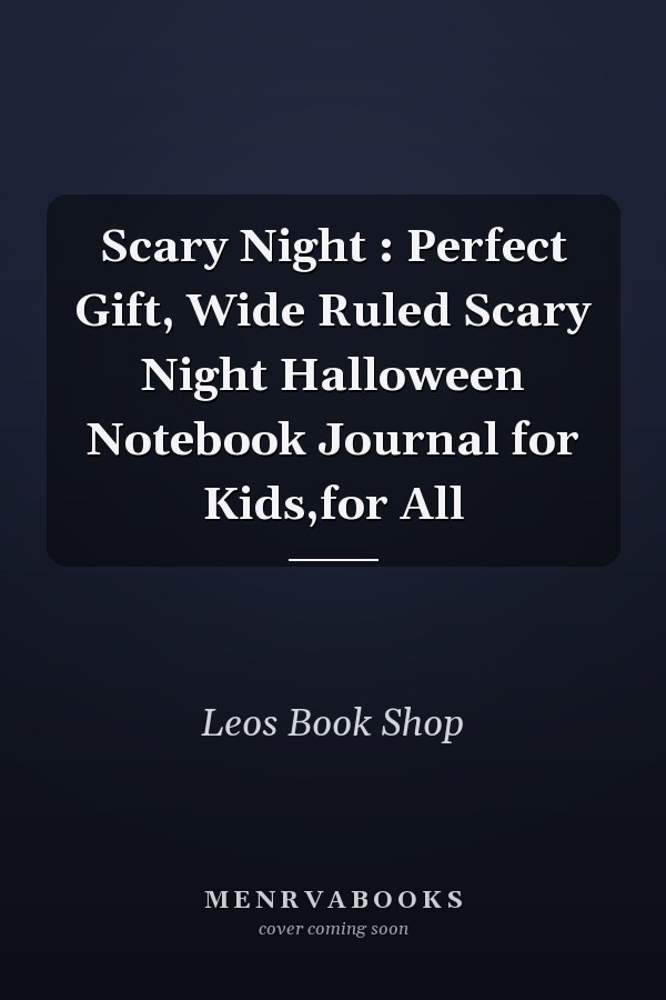 Scary Night : Perfect Gift, Wide Ruled Scary Night Halloween Notebook Journal for Kids,for All