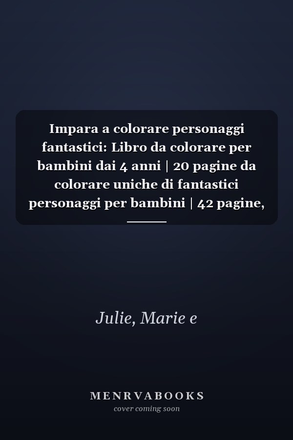 Impara a colorare personaggi fantastici: Libro da colorare per bambini dai 4 anni | 20 pagine da colorare uniche di fantastici personaggi per bambini | 42 pagine, 21,59 x 21,59 cm (Italian Edition)