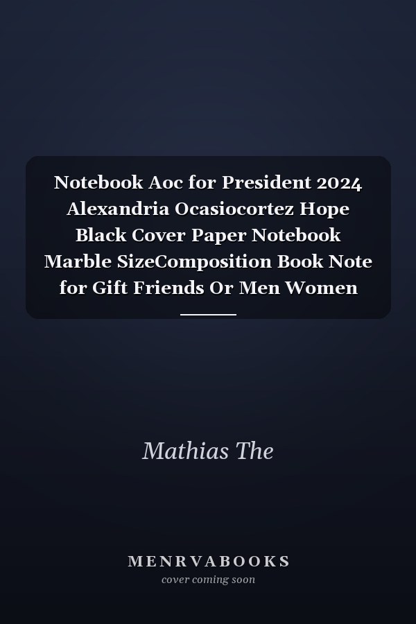 Notebook Aoc for President 2024 Alexandria Ocasiocortez Hope Black Cover Paper Notebook Marble SizeComposition Book Note for Gift Friends Or Men Women