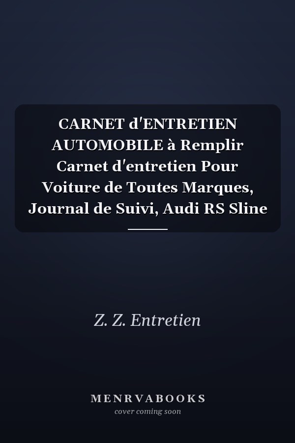 CARNET d'ENTRETIEN AUTOMOBILE à Remplir Carnet d'entretien Pour Voiture de Toutes Marques, Journal de Suivi, Audi RS Sline