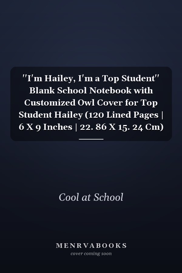 I'm Hailey, I'm a Top Student: Blank School Notebook with Customized Owl Cover for Top Student Hailey