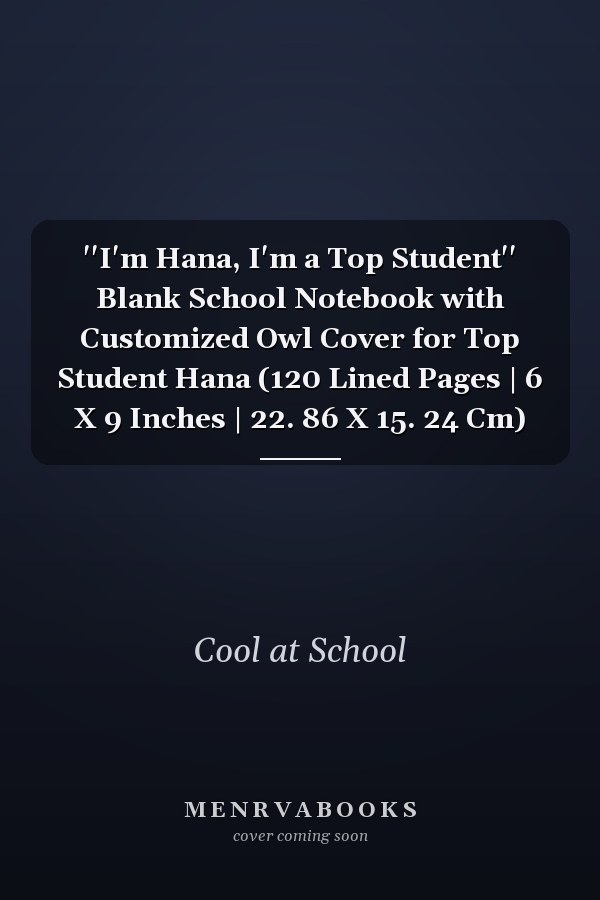 I'm Hana, I'm a Top Student: Blank School Notebook with Customized Owl Cover for Top Student Hana