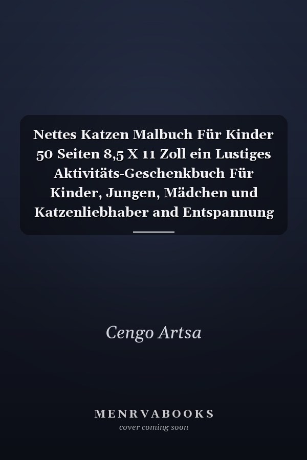 Nettes Katzen Malbuch Für Kinder 50 Seiten 8,5 X 11 Zoll ein Lustiges Aktivitäts-Geschenkbuch Für Kinder, Jungen, Mädchen und Katzenliebhaber and Entspannung Malbuch Für 4-8, 6-9 Jahren Katzen Malbuch Für Kinder