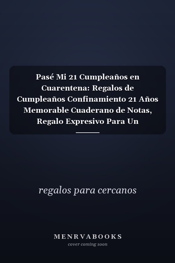 Pasé Mi 21 Cumpleaños en Cuarentena: Regalos de Cumpleaños Confinamiento 21 Años Memorable Cuaderano de Notas, Regalo Expresivo Para Un Cumpleaños. Agenda, Diario O Cuaderno 120 Paginas El Mejor Regalo de Cumpleaños, Agenda, Diario O Cuaderno