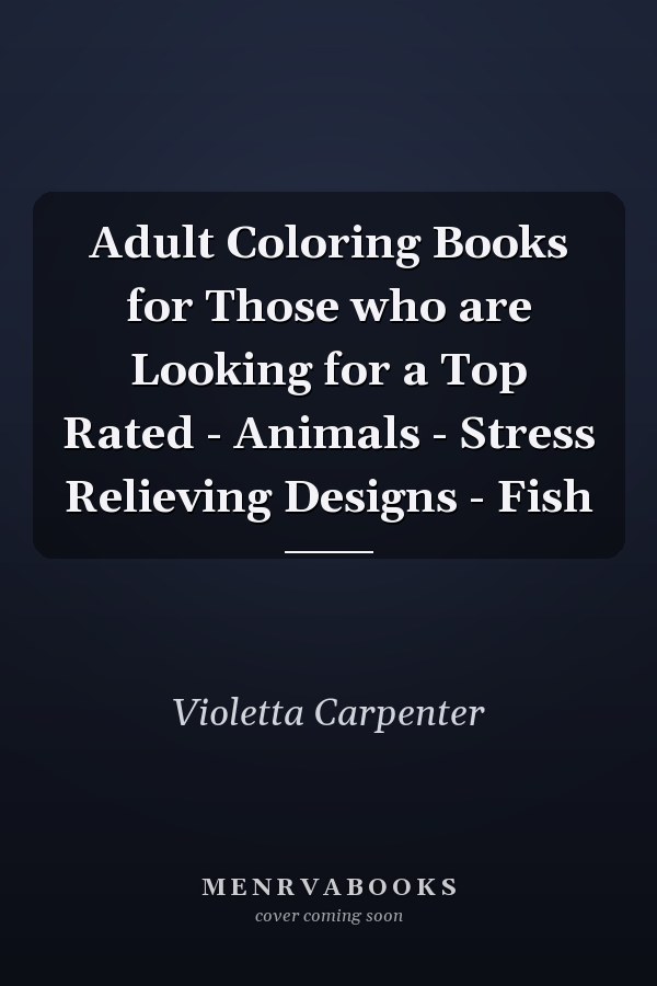 Adult Coloring Books for Those who are Looking for a Top Rated - Animals - Stress Relieving Designs - Fish