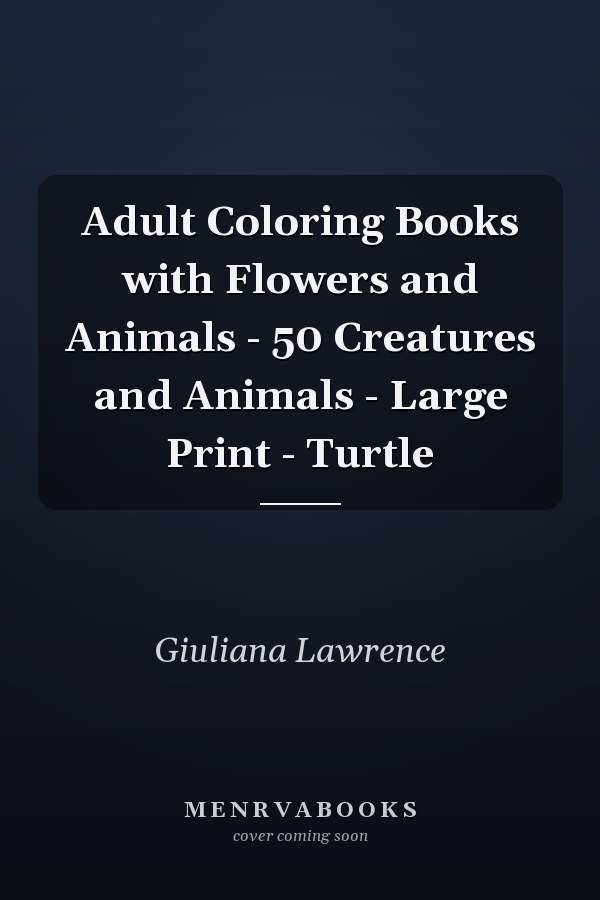 Adult Coloring Books with Flowers and Animals - 50 Creatures and Animals - Large Print - Turtle