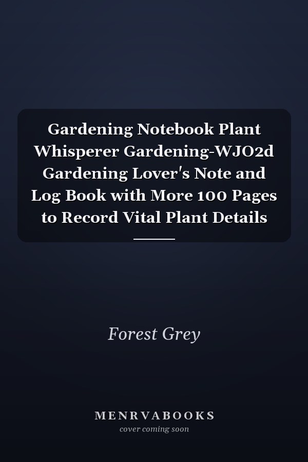 Gardening Notebook Plant Whisperer Gardening-WJO2d Gardening Lover's Note and Log Book with More 100 Pages to Record Vital Plant Details