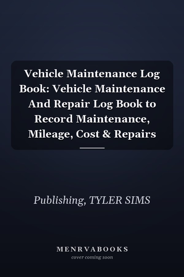 Vehicle Maintenance Log Book: Vehicle Maintenance And Repair Log Book to Record Maintenance, Mileage, Cost & Repairs