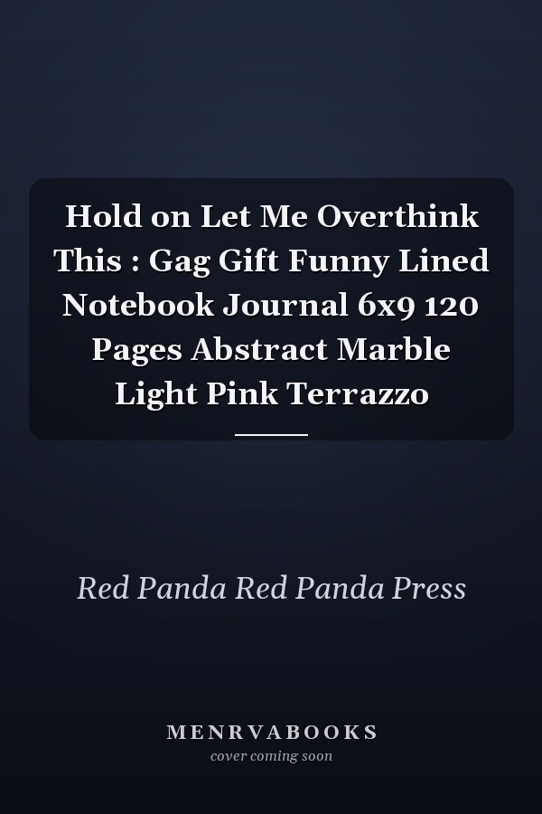 Hold on Let Me Overthink This : Gag Gift Funny Lined Notebook Journal 6x9 120 Pages Abstract Marble Light Pink Terrazzo