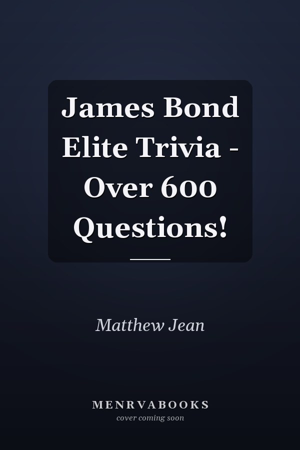 James Bond Elite Trivia - Over 600 Questions!