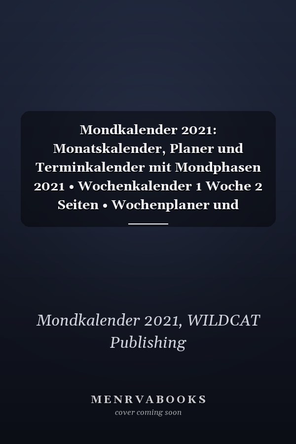 Mondkalender 2021: Monatskalender, Planer und Terminkalender mit Mondphasen 2021 • Wochenkalender 1 Woche 2 Seiten • Wochenplaner und Monatsplaner von ... • Design: Sonne und Mond (German Edition)