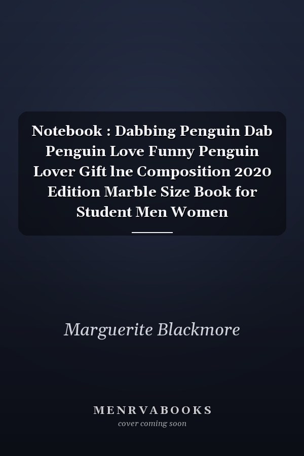Notebook : Dabbing Penguin Dab Penguin Love Funny Penguin Lover Gift lne Composition 2020 Edition Marble Size Book for Student Men Women