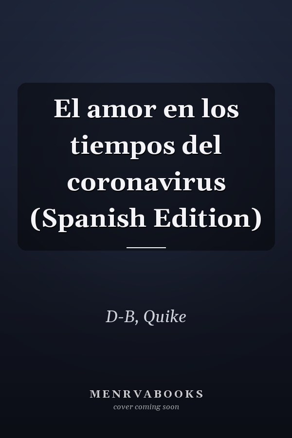 El amor en los tiempos del coronavirus (Spanish Edition)