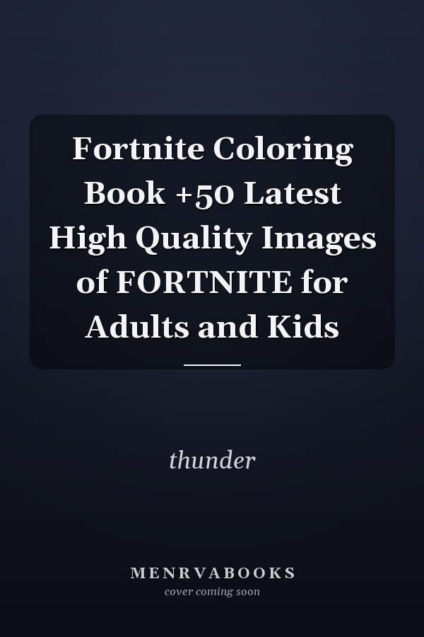 Fortnite Coloring Book +50 Latest High Quality Images of FORTNITE for Adults and Kids