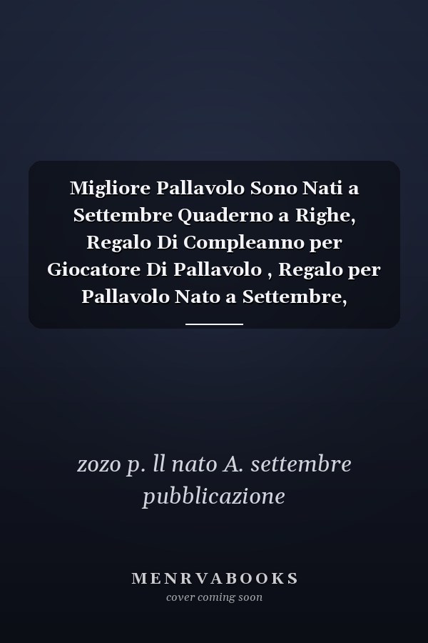 Migliore Pallavolo Sono Nati a Settembre Quaderno a Righe, Regalo Di Compleanno per Giocatore Di Pallavolo , Regalo per Pallavolo Nato a Settembre, Pallavolo Nato a Settembre, 110 Pagine  Pollici