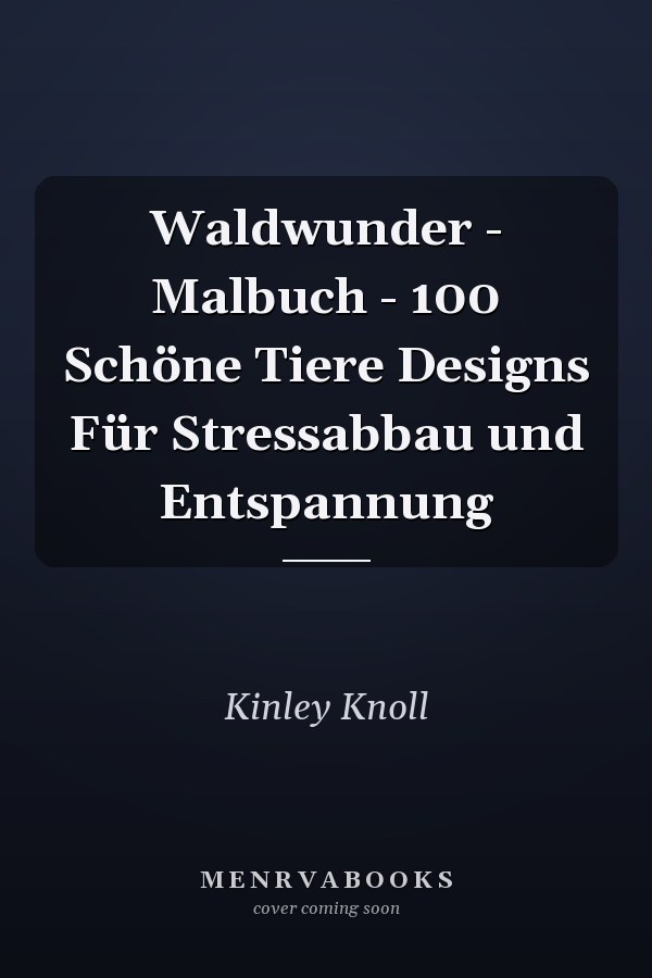 Waldwunder - Malbuch - 100 Schöne Tiere Designs Für Stressabbau und Entspannung