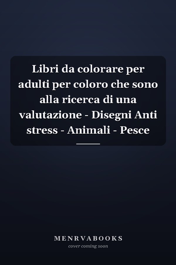 Libri da colorare per adulti per coloro che sono alla ricerca di una valutazione - Disegni Anti stress - Animali - Pesce