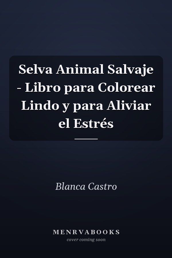 Selva Animal Salvaje - Libro para Colorear Lindo y para Aliviar el Estrés