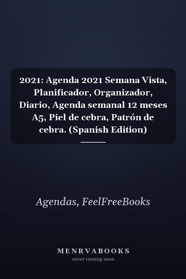 2021: Agenda 2021 Semana Vista, Planificador, Organizador, Diario, Agenda semanal 12 meses A5, Piel de cebra, Patrón de cebra. (Spanish Edition)