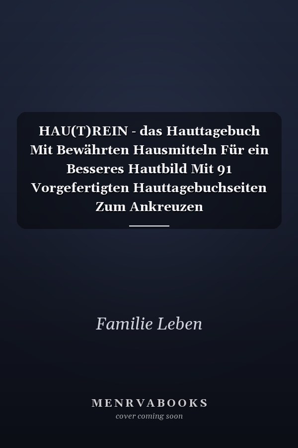 HAU(T)REIN - das Hauttagebuch Mit Bewährten Hausmitteln Für ein Besseres Hautbild Mit 91 Vorgefertigten Hauttagebuchseiten Zum Ankreuzen