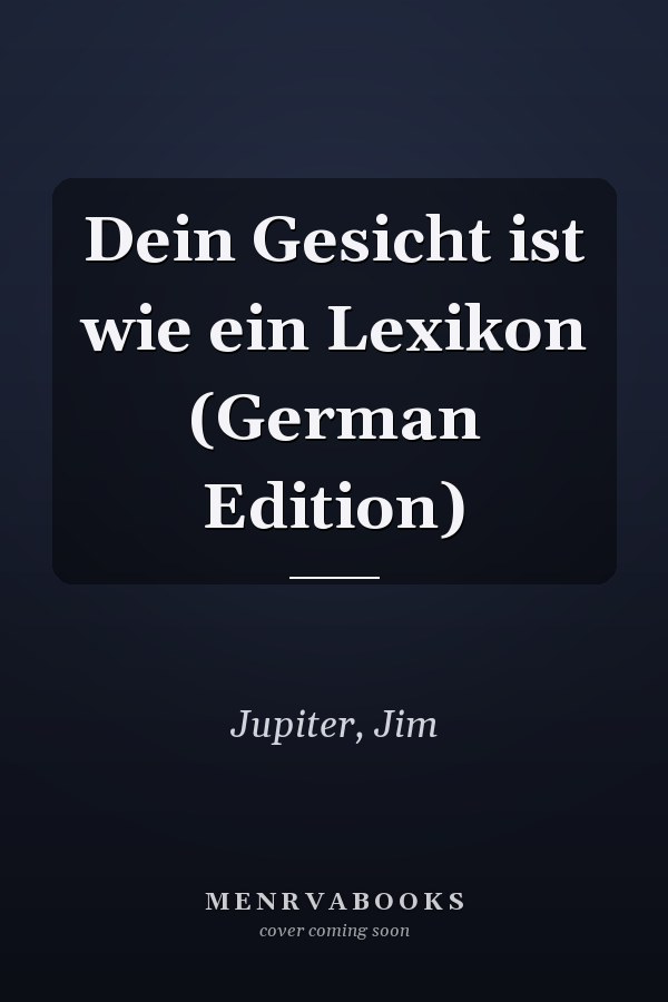 Dein Gesicht ist wie ein Lexikon (German Edition)