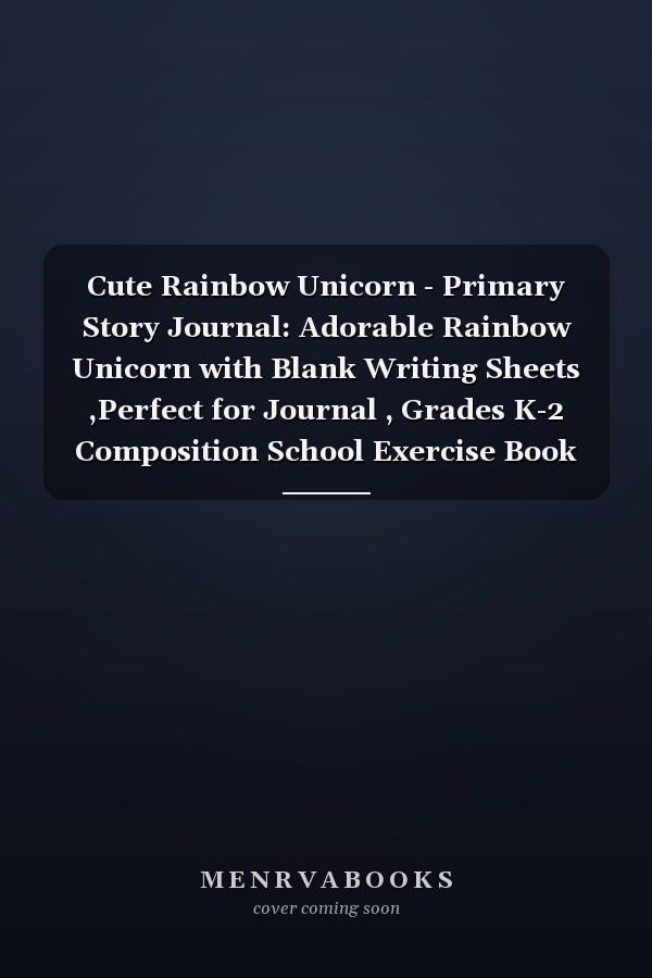 Cute Rainbow Unicorn - Primary Story Journal: Adorable Rainbow Unicorn with Blank Writing Sheets ,Perfect for Journal , Grades K-2 Composition School Exercise Book 110 Story Pages