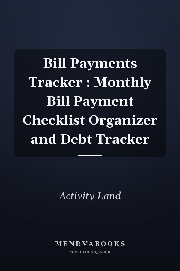 Bill Payments Tracker : Monthly Bill Payment Checklist Organizer and Debt Tracker