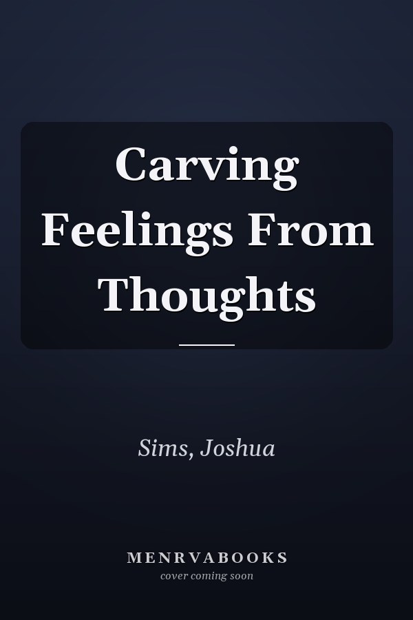 Carving Feelings From Thoughts