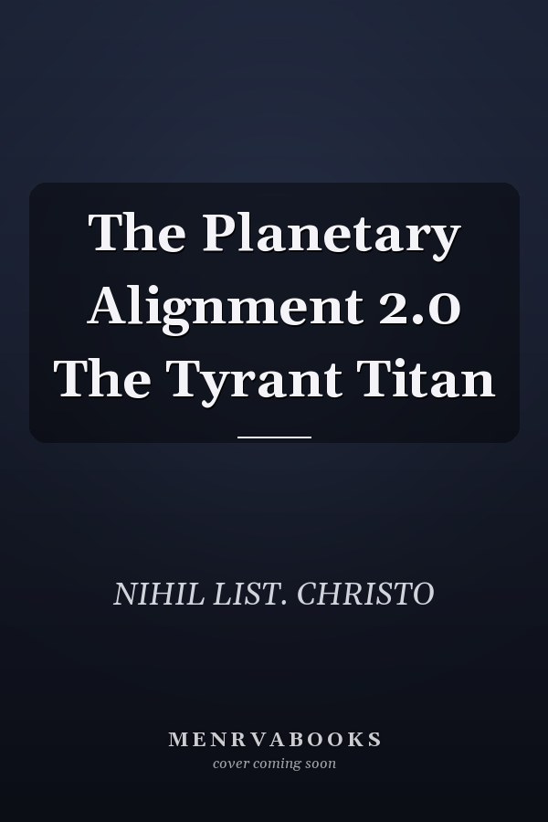 The Planetary Alignment 2.0 The Tyrant Titan