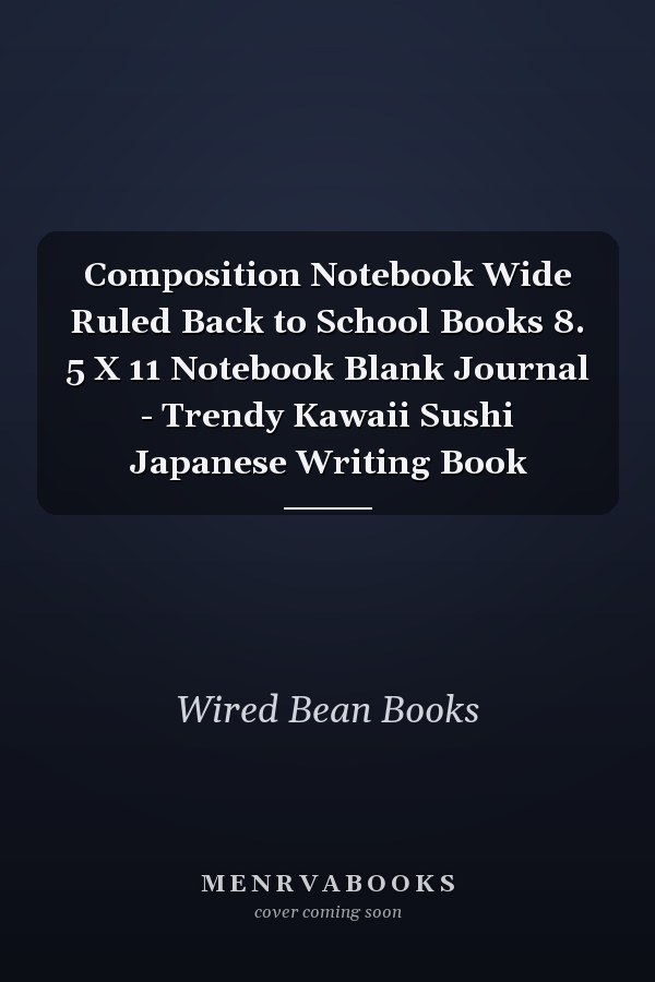Composition Notebook Wide Ruled Back to School Books 8. 5 X 11 Notebook Blank Journal - Trendy Kawaii Sushi Japanese Writing Book