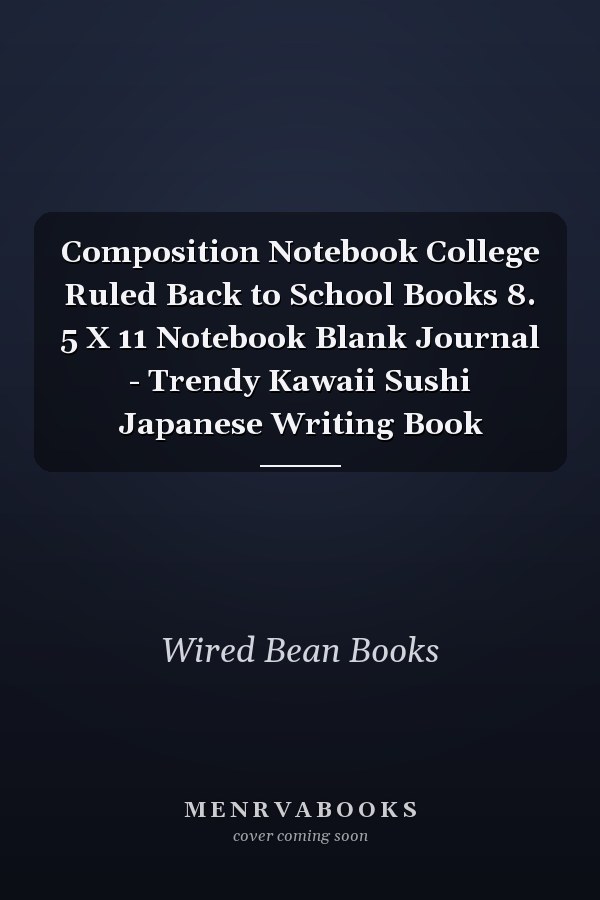 Composition Notebook College Ruled Back to School Books 8. 5 X 11 Notebook Blank Journal - Trendy Kawaii Sushi Japanese Writing Book