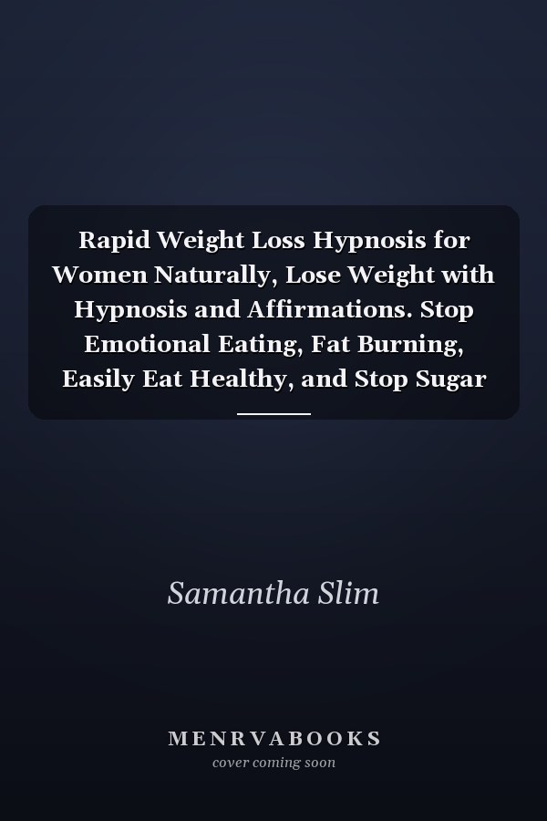 Rapid Weight Loss Hypnosis for Women Naturally, Lose Weight with Hypnosis and Affirmations. Stop Emotional Eating, Fat Burning, Easily Eat Healthy, and Stop Sugar Cravings.